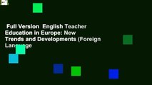 Full Version  English Teacher Education in Europe: New Trends and Developments (Foreign Language