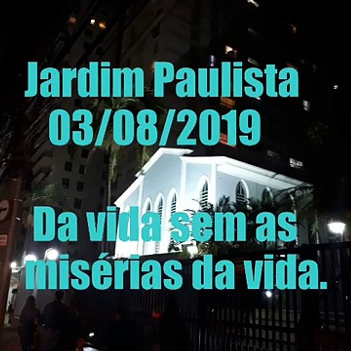 ( CCB ) PALAVRA  JARDIN PAULISTA, 03-08-2019   TIAGO 4   DA VIDA SEM AS MISÉRIAS  DA VIDA