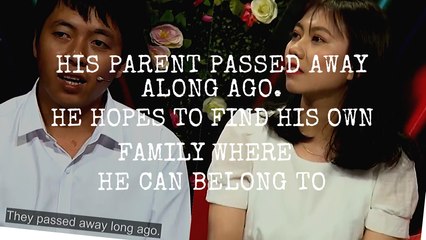 HIS PARENT PASSED AWAY. HE HOPES TO FIND HIS OWN FAMILY WHERE HE CAN BELONG TO 
