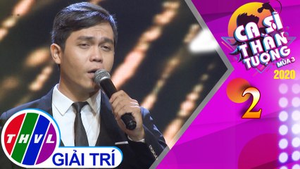 Ca sĩ thần tượng Mùa 3 - Tập 2:  Bản tình cuối - Bảo Toàn