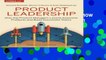 R.E.A.D Product Leadership: How Top Product Managers Launch Awesome Products and Build Successful
