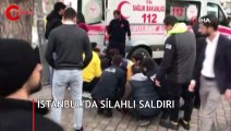 İstanbul'da uzun namlulu silahla saldırı!