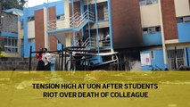 Tension high at UoN after students riot over death of colleague