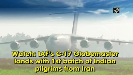 Watch: IAF's C-17 Globemaster lands with 1st batch of Indian pilgrims from Iran