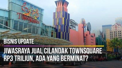 Jiwasraya Jual Cilandak Townsquare  Rp3 Triliun, Ada yang Berminat?