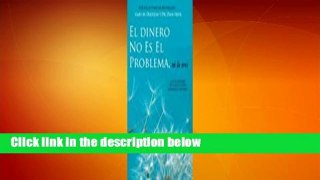 About For Books  El Dinero No Es El Problema, Tu Lo Eres Complete