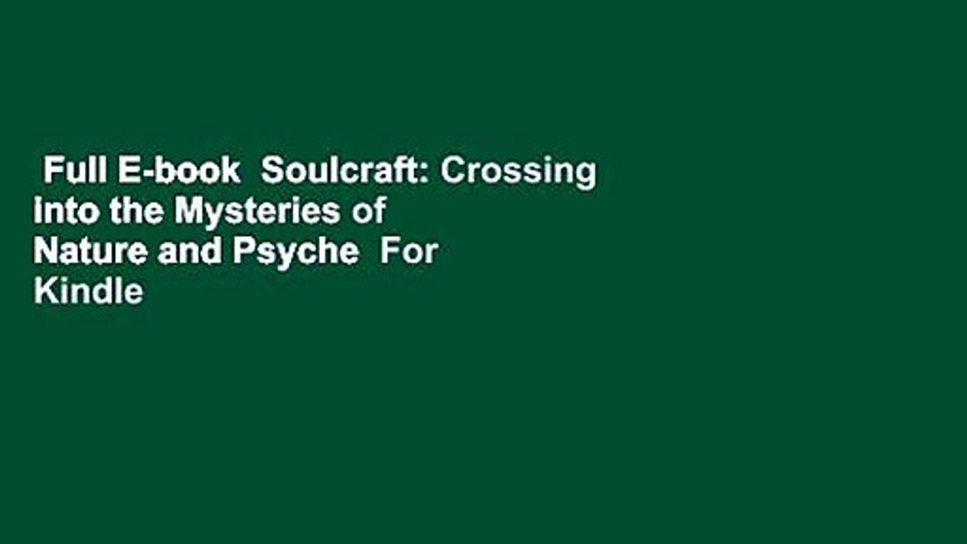 Full E-book Soulcraft: Crossing into the Mysteries of Nature and Psyche For  Kindle - video dailymotion