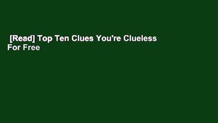 [Read] Top Ten Clues You're Clueless  For Free