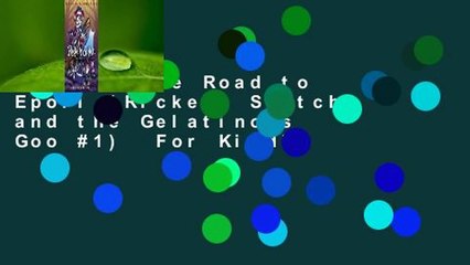 [Read] The Road to Epoli (Rickety Stitch and the Gelatinous Goo #1)  For Kindle