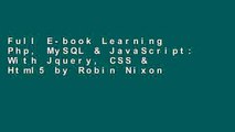 Full E-book Learning Php, MySQL & JavaScript: With Jquery, CSS & Html5 by Robin Nixon