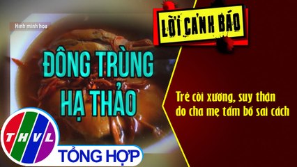 Trẻ còi xương, suy thận do cha mẹ tẩm bổ sai cách