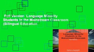 Full Version  Language Minority Students in the Mainstream Classroom (Bilingual Education