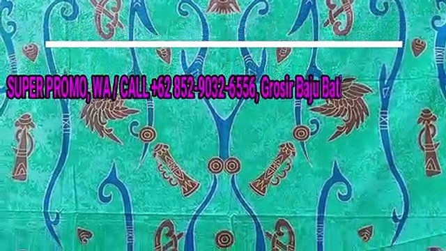 TERLENGKAP, WA / CALL +62 852-9032-6556, Distributor Batik Papua di Sumatera Utara