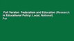 Full Version  Federalism and Education (Research in Educational Policy: Local, National)  For