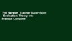 Full Version  Teacher Supervision   Evaluation: Theory into Practice Complete