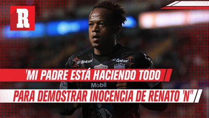 Romario Ibarra: 'Mi padre está haciendo todo para demostrar inocencia de Renato 'N''