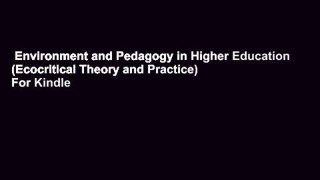 Environment and Pedagogy in Higher Education (Ecocritical Theory and Practice)  For Kindle