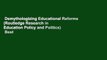 Demythologizing Educational Reforms (Routledge Research in Education Policy and Politics)  Best