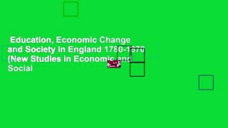 Education, Economic Change and Society in England 1780-1870 (New Studies in Economic and Social