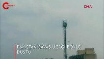 Pakistan savaş uçağının düşme anı kamerada