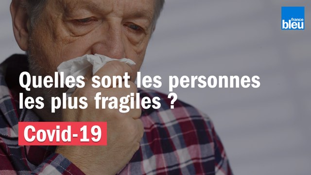 Coronavirus : quelles sont les personnes les plus fragiles ?
