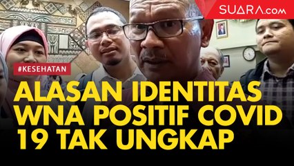 Alasan Pemerintah Tak Ungkap Identitas WNA Pasien Covid-19 yang Meninggal