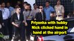 Priyanka with hubby Nick clicked hand in hand at the airport
