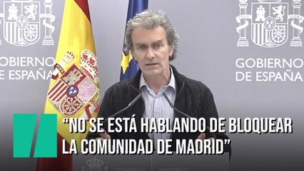 Fernando Simo´n: "No se está hablando de bloquear la Comunidad de Madrid"