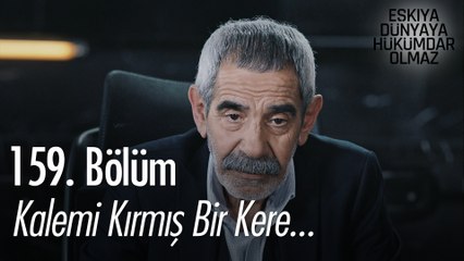 Kalemi Kırmış Bir Kere... - Eşkıya Dünyaya Hükümdar Olmaz 159. Bölüm