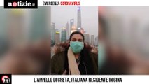 Coronavirus, l'appello di Greta: italiana residente in Cina | Notizie.it
