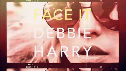 Debbie Harry FACE IT Trailer