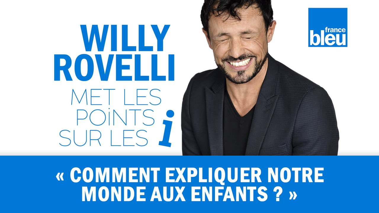 HUMOUR | Comment expliquer notre monde aux enfants ? Willy Rovelli met les points sur les i