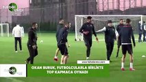 Okan Buruk, futbolcularla birlikte top kapmaca oynadı