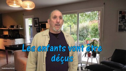 Mes petits enfants vont être super super déçus !
