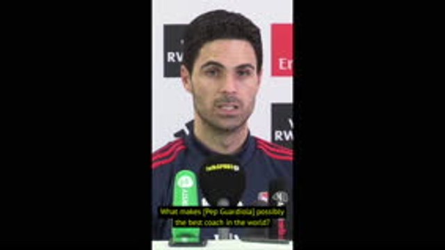 Arteta outlines why Pep is one of the world's best coaches