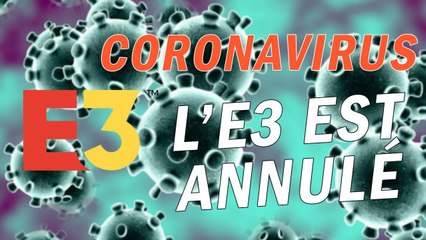 Coronavirus : L'E3 annulé