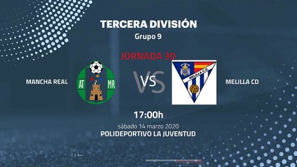 Previa partido entre Mancha Real y Melilla CD Jornada 30 Tercera División