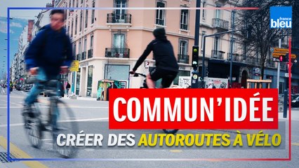 MUNICIPALES - "Commun'idée" : à Grenoble, on construit des autoroutes à vélo