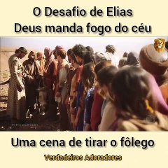 O DESAFIO DE Elias Deus Manda fogo do céu