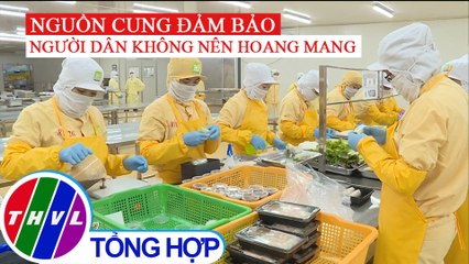 Thực phẩm dồi dào, người dân không cần tích trữ