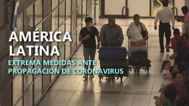 Latinoamérica empieza a imponer cuarentenas a viajeros de Europa y China