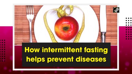 How intermittent fasting helps prevent diseases