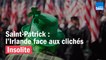 Saint-Patrick : l'Irlande face aux clichés