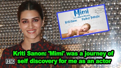 Kriti Sanon: 'Mimi' was a journey of self discovery for me as an actor