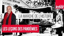 Les leçons des pandémies - La marche de l'Histoire avec Jean Lebrun