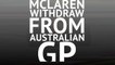 Breaking News - McLaren withdraw from Australian GP