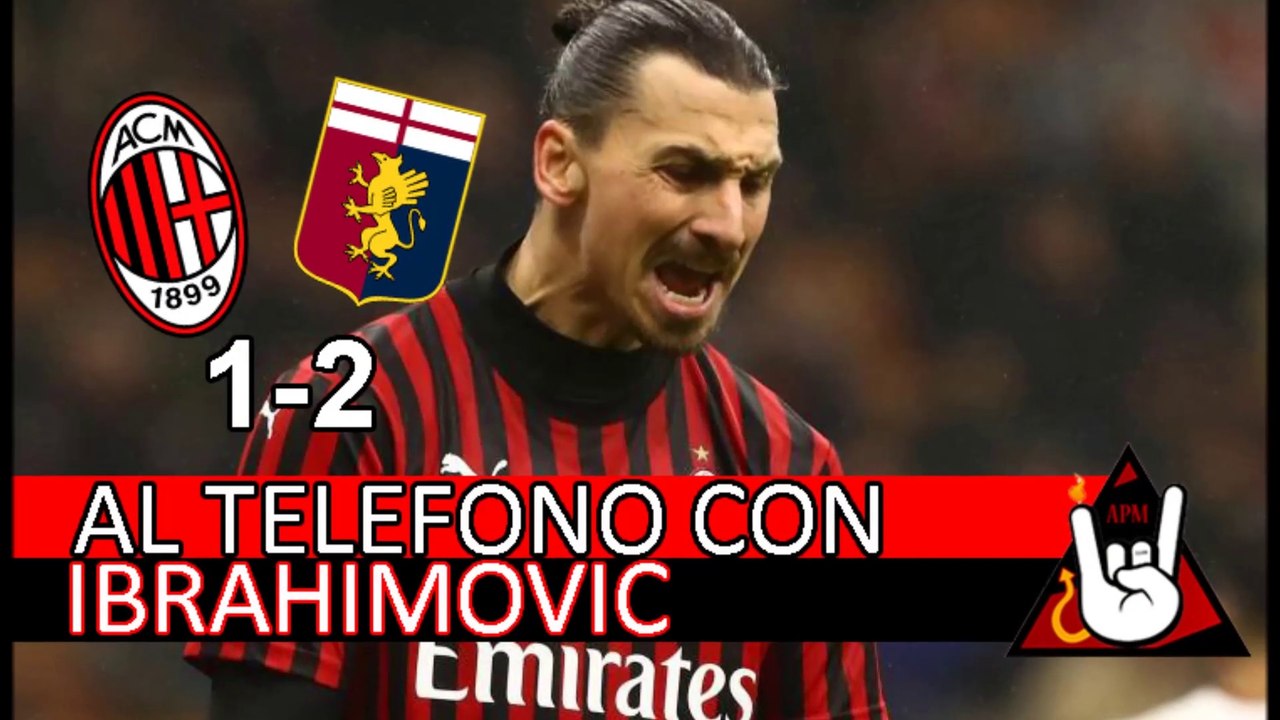 AL TELEFONO CON IBRAHIMOVIC // POST MILAN - GENOA 1:2