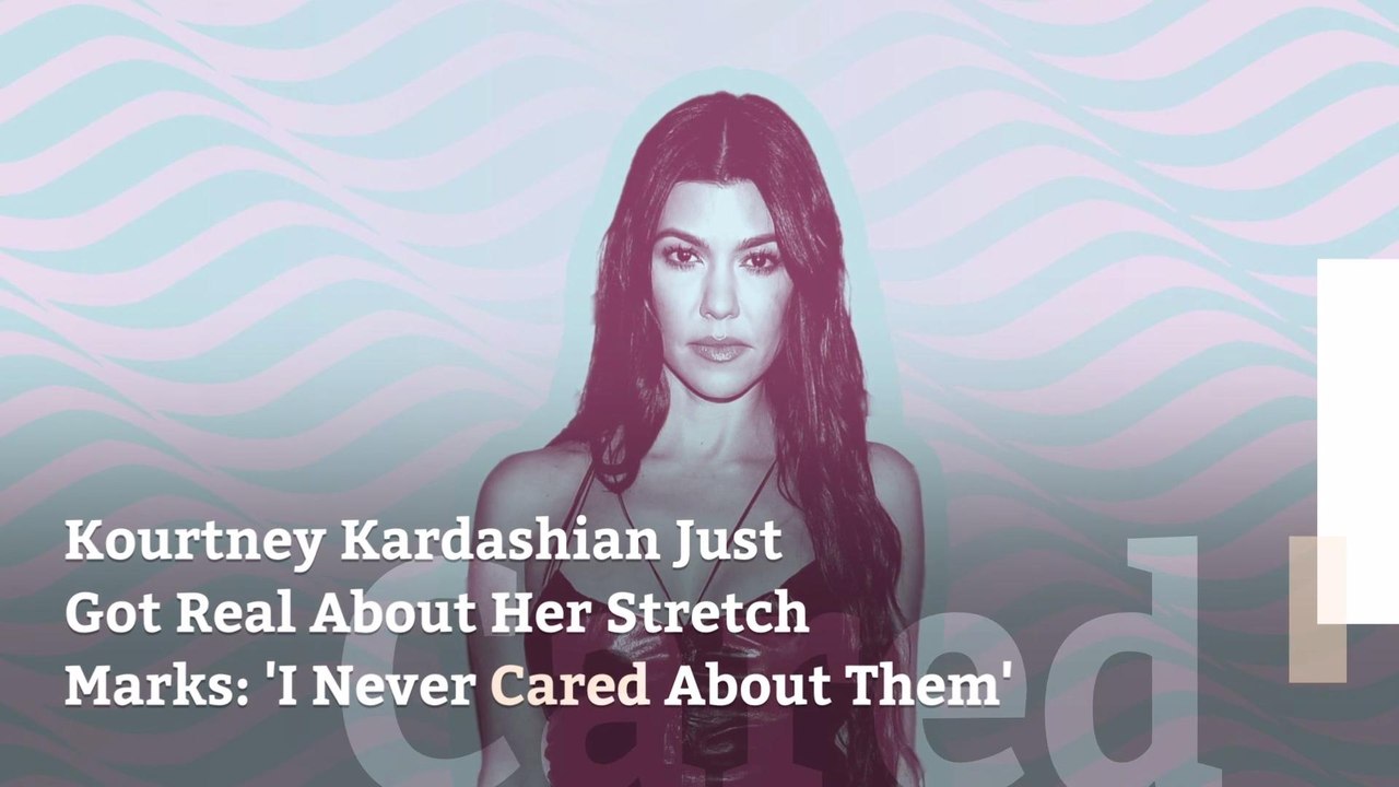 Kourtney Kardashian Just Got Real About Her Stretch Marks: 'I Never Cared About Them'
