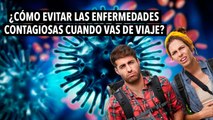 ¿Cómo evitar las enfermedades contagiosas cuando vas de viaje?