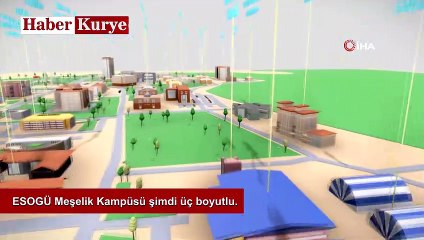 ESOGÜ Meşelik Kampüsü şimdi üç boyutlu